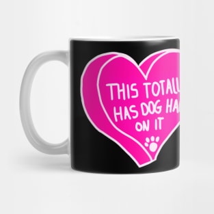 This Totally Has Dog Hair On It Mug